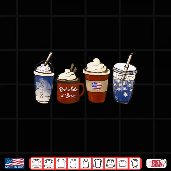 America Coffee 4Th Of July Red White Brew Latte Patriotic Shirt 4 Design America Coffee 4th of July Red White Brew Latte Patriotic Shirt