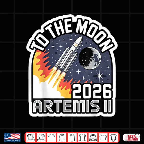 Artemis Ii Launch To The Moon 2026 Space Shirt 4 Design Artemis II Launch to The Moon 2026 Space Shirt