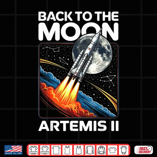 Artemis Two Launch Back To The Moon Twenty Twenty Six Shirt 4 Design Artemis Two Launch Back To The Moon Twenty Twenty Six Shirt