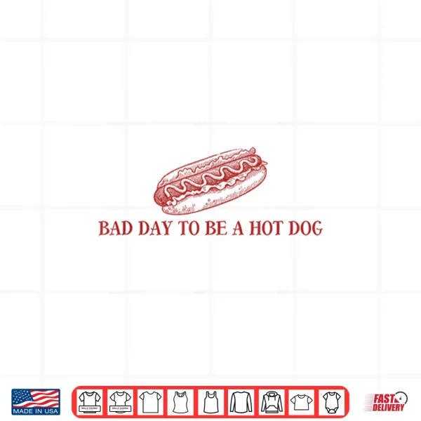 Bad Day To Be A Hot Dog Lover 4Th Of July Independence Day Shirt 4 Design Bad Day to Be A Hot Dog Lover 4th of July Independence Day Shirt