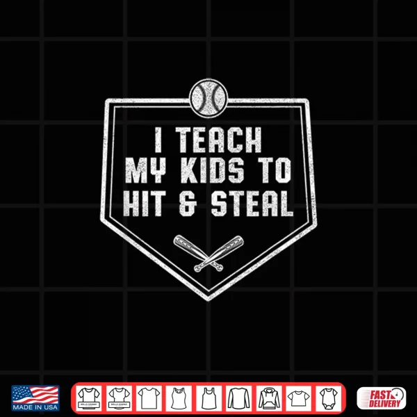 Design Baseball Dad Shirt I Teach My Kids to Hit Steal