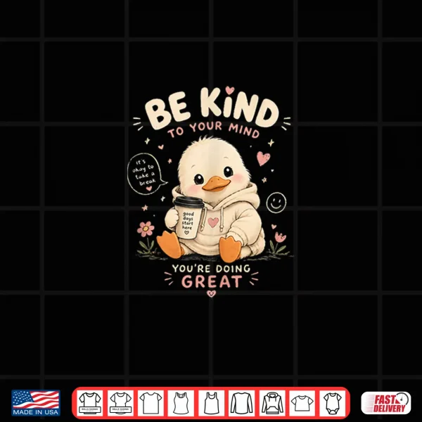 Design Be Kind to Your Mind Cute Duckling with a 90s Vibe Shirt