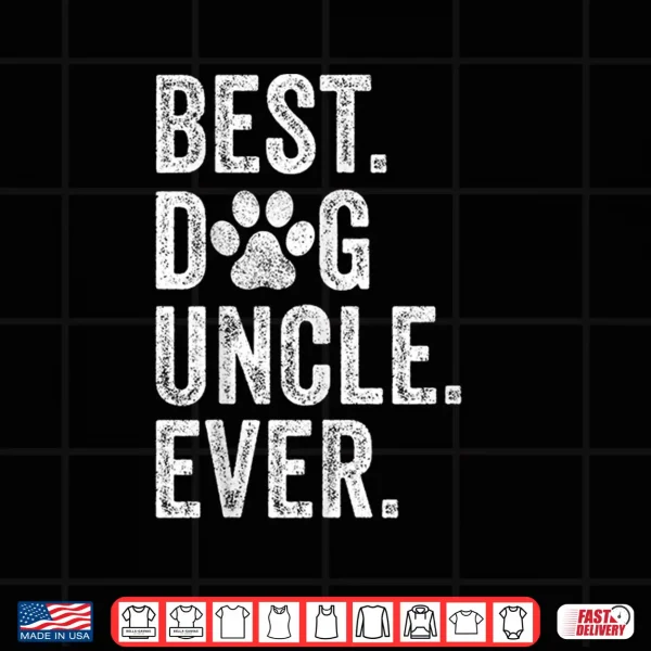 Design Best Dog Uncle Ever Funny Fathers Day Vintage Shirt