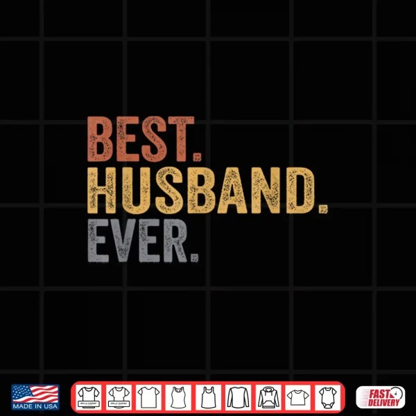 Design Best Husband Ever Gifts From Wife Husband Fathers Day Shirt
