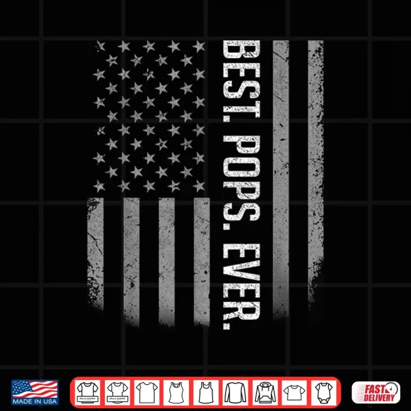 Design Best Pops Ever US American Flag Shirt Gifts For Fathers Day Shirt
