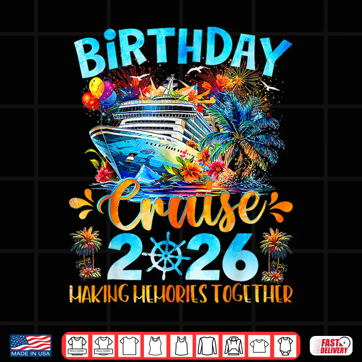 Birthday Cruise 2026 Making Memories Together Family Group Shirt Birthday Cruise 2026 Making Memories Together Family Group Shirt