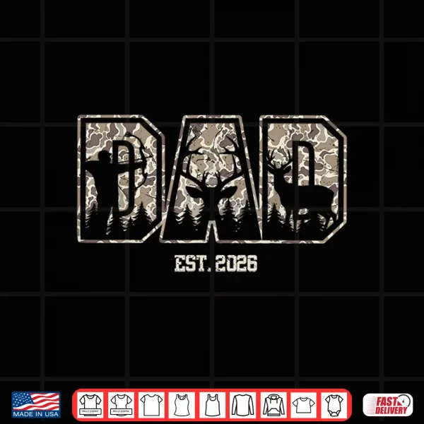 Camo Dad Est 2026 Camouflage Hunting Dad Father'S Day Shirt 4 Design Camo Dad EST 2026 Camouflage Hunting Dad Fathers Day Shirt