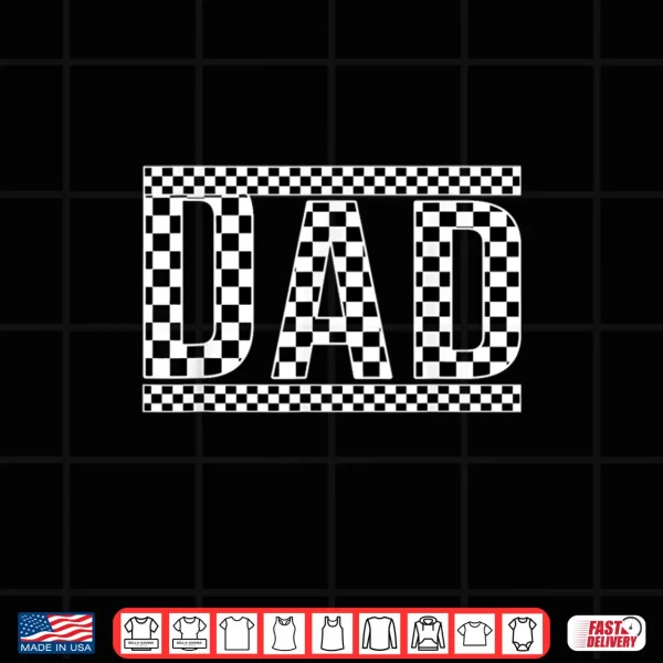 Checkered Dad Black White Funny Father'S Day Shirt 4 Design Checkered Dad Black White Funny Fathers Day Shirt