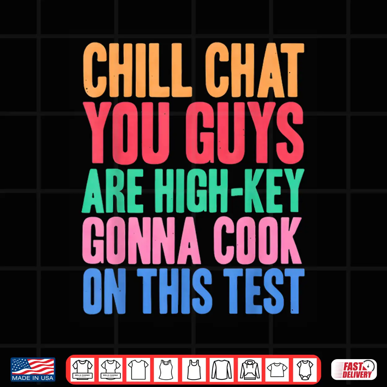 Chill Chat You Guys Are High Key Gon Cook On Test Shirt Chill Chat You Guys Are High Key Gon Cook On Test Shirt