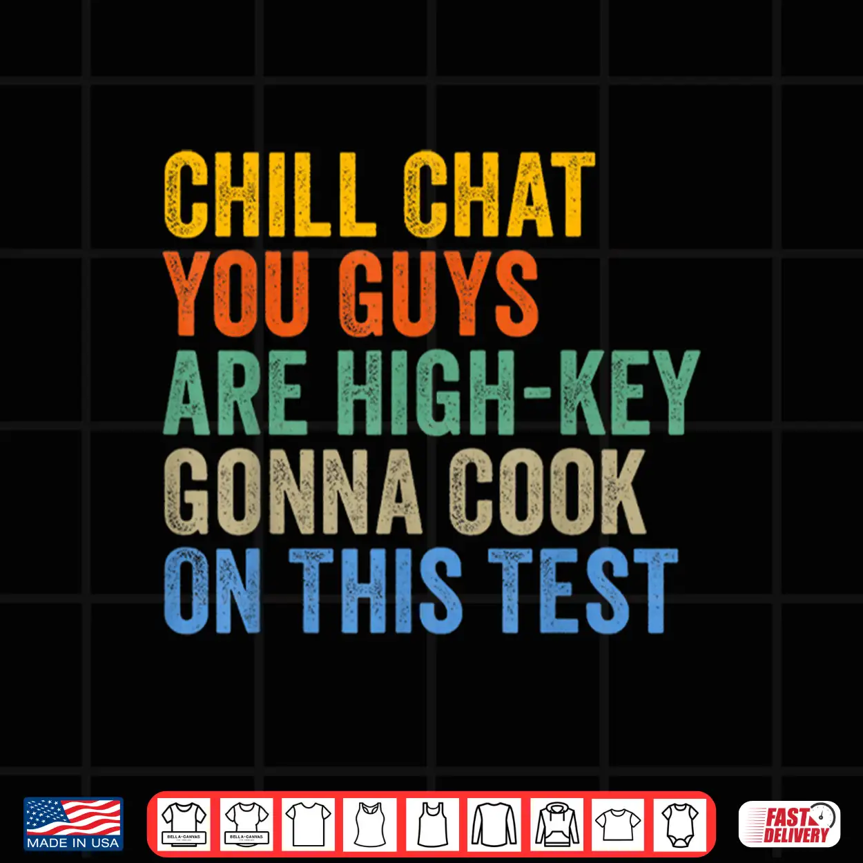 Chill Chat You Guys Are High Key Gon’ Cook On This Test Shirt Chill Chat You Guys Are High Key Gon’ Cook On This Test Shirt