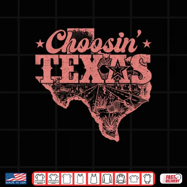 Choosin Texas Retro Texas Pride Western Cowboy Texas Girl Shirt 4 Design Choosin Texas Retro Texas Pride Western Cowboy Texas Girl Shirt