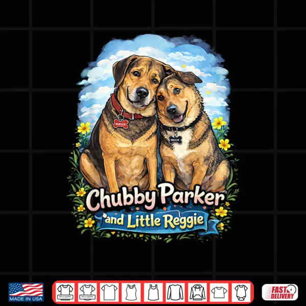Design Chubby Parker and Little Reggie Cute Dog Shirt