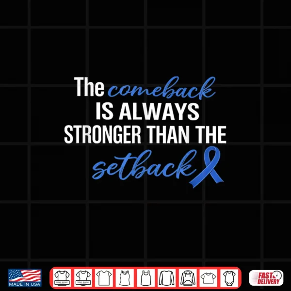 Design Comeback Stronger Than Setback Colon Cancer Awareness Shirt