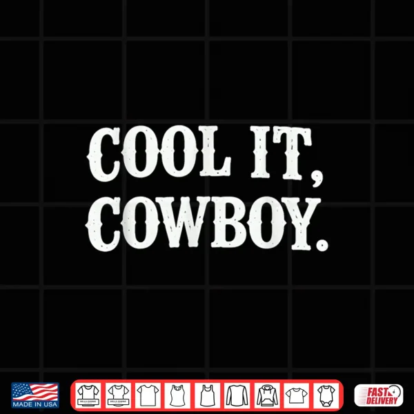 Design Cool It Cowboy Funny Retro Western Cowgirl Shirt