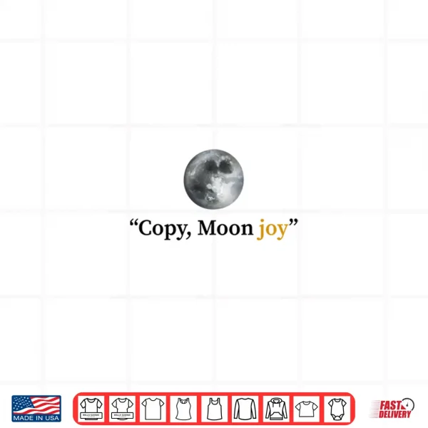 Copy Moon Joy Shirt Artemis Ii Viral Space Quote Shirt 4 Design Copy Moon Joy Shirt Artemis II Viral Space Quote Shirt
