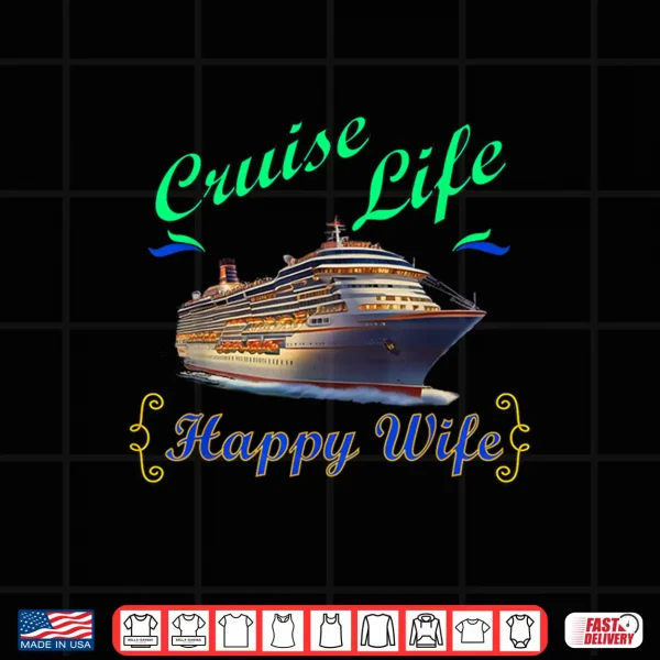 Design Cruise Life Happy Wife Shirt
