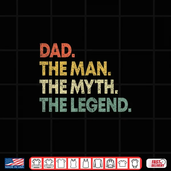 Design Dad The Man The Myth The Legend T Shirt Gift for Fathers