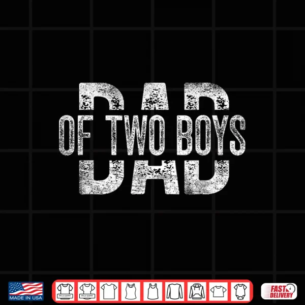 Dad Of Two Boys Gifts Daddy Of 2 Sons Father'S Day Shirt 4 Design Dad of Two Boys Gifts Daddy of 2 Sons Fathers Day Shirt