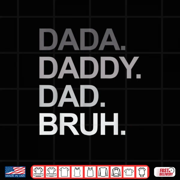 Design Dada Daddy Dad Bruh Funny Fathers Day Shirt