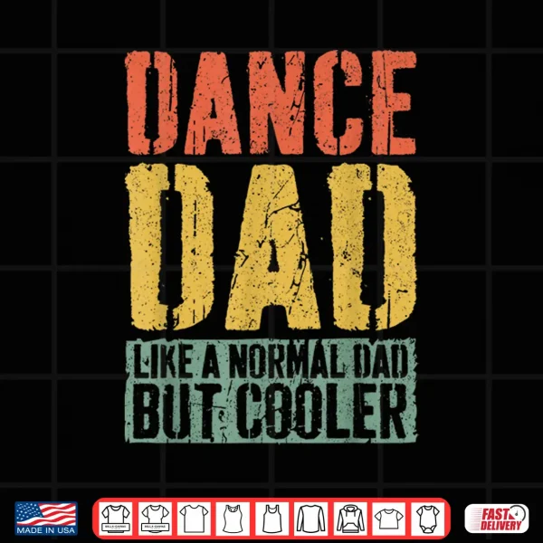 Design Dance Dad Shirt Fathers Day Dance Dad Shirt Shirt
