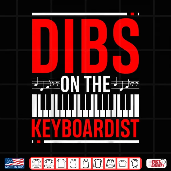 Dibs On The Keyboardist Funny Music Lover Gift Humor Shirt 4 Design Dibs On The Keyboardist Funny Music Lover Gift Humor Shirt