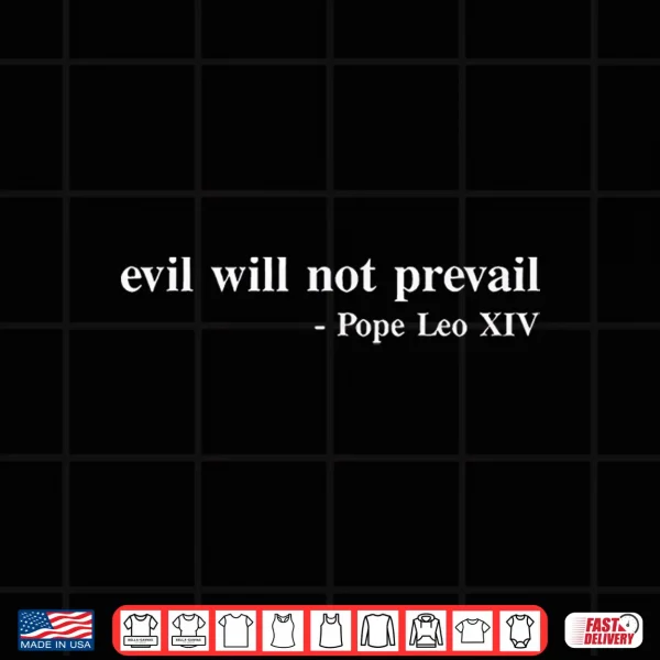 Design Evil Will Not Prevail Pope Leo XIV Shirt