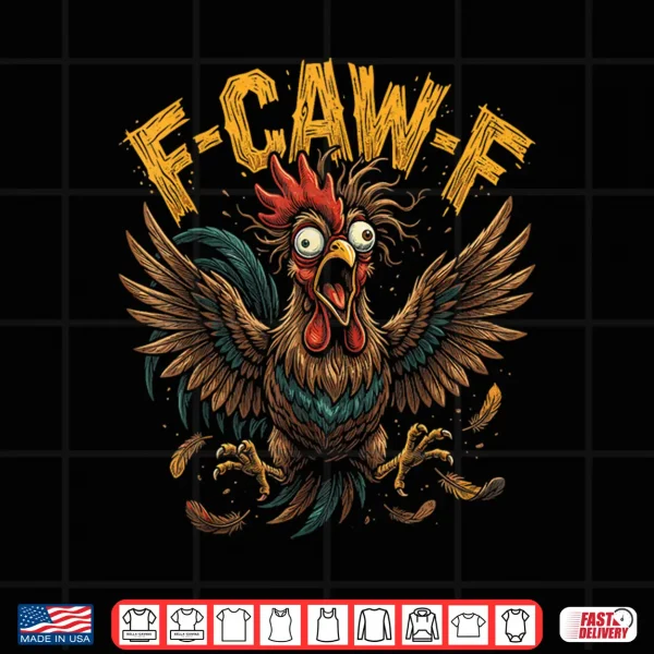 F Caw F Funny Rooster Sarcastic Meme Shirt 4 Design F Caw F Funny Rooster Sarcastic Meme Shirt