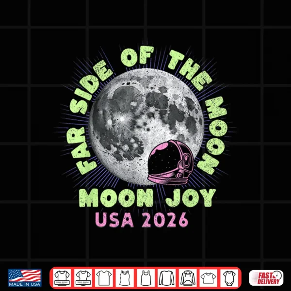 Design Far Side of The Moon Joy Space Exploration USA Moon 2026 Shirt