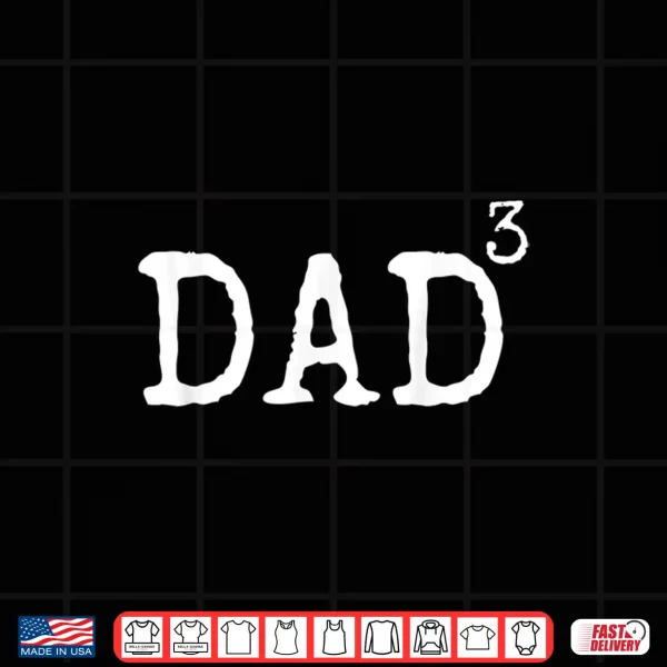 Design Father of 3 Gift from Kids Dad Cubed Dad to the Third Power Shirt