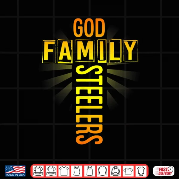 Design Fathers Day Gift Tee Shirt God Family Steeler Shirt Shirt