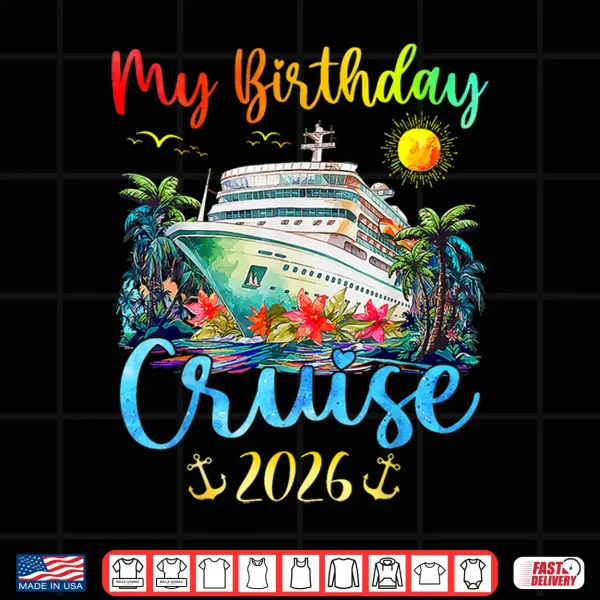 Design Festive My Birthday Cruise Ship Party 2026 Men Women Kids Shirt