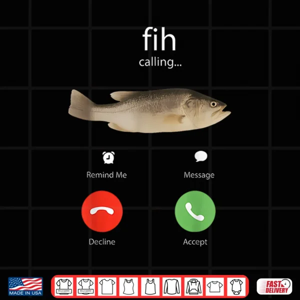 Design Fih Calling Remind me Message Decline Accept Phone Call Fish Shirt
