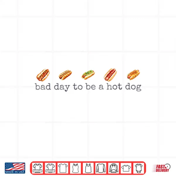 Design Funny 4th Of July Independence Day Bad Day To Be A Hotdog Shirt