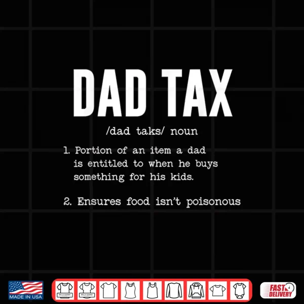 Funny Dad Tax Definition Shirt Father'S Day Shirt 4 Design Funny Dad Tax Definition Shirt Fathers Day Shirt