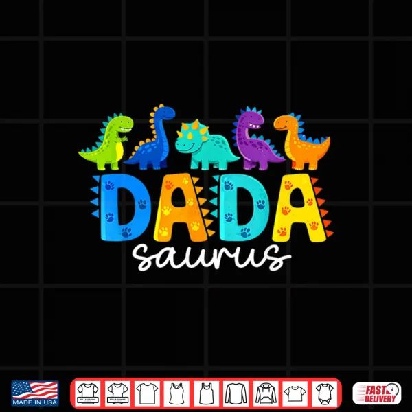 Design Funny Dadasaurus T Rex Dinosaur Dad Dada Saurus Fathers Day Shirt