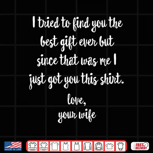 Design Funny Fathers Day or Birthday Gift from Wife to Husband Shirt