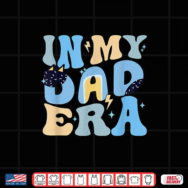 Design Funny In My Blue Dad Era Cool Dad Fathers Day Shirt