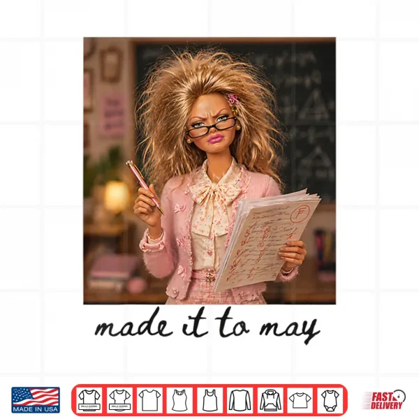 Design Funny Made It to May Teacher Student Last Day of School Meme Shirt