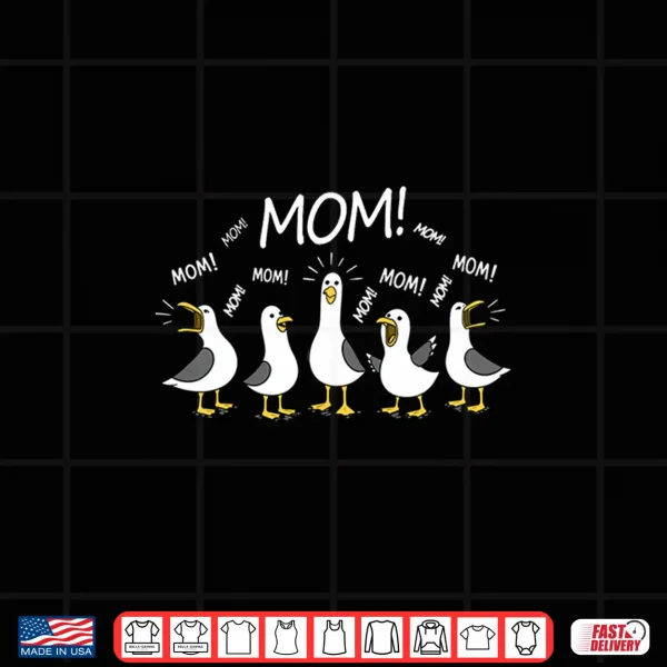 Design Funny Seagulls Mama Mothers Day Humor Mom Seagull Shirt