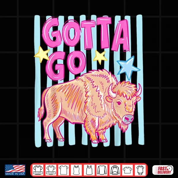 Design Funny Striped Gotta Go Buffalo Western Bison Summer Cowgirl Shirt