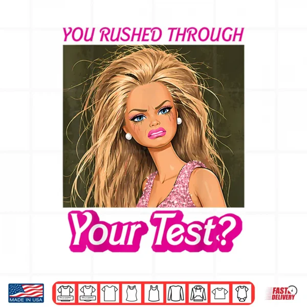 Design Funny Testing Teacher Meme You Rushed Through Your Test Day Shirt