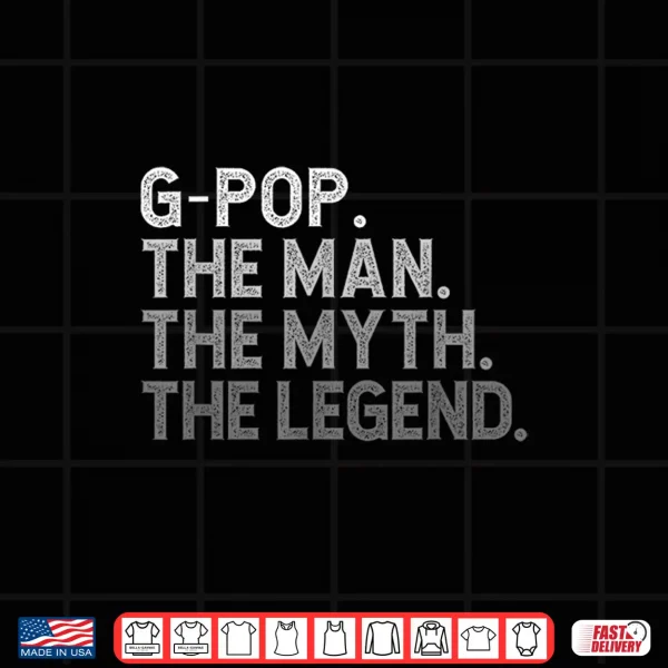 Design G POP The Man The Myth The Legend Fathers Day Funny GPOP Shirt