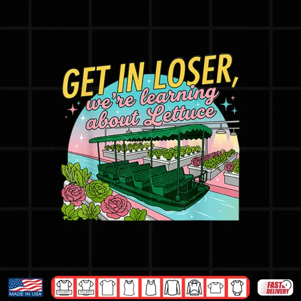Design GET in Loser Were Learning About Lettuce Shirt