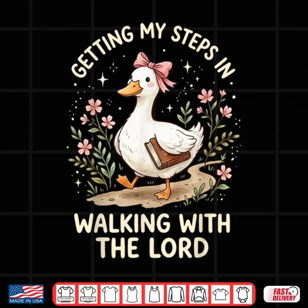 Getting My Steps In Walking With The Lord Shirt 4 Design Getting My Steps in Walking with The Lord Shirt