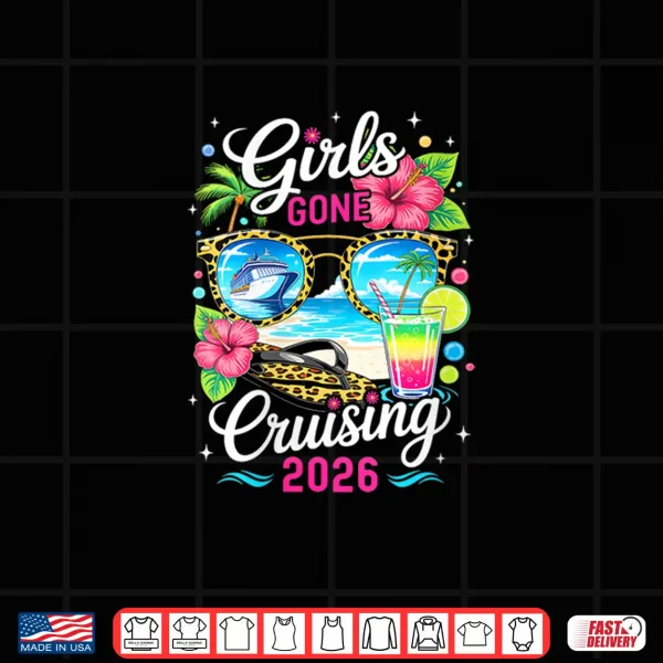 Girls Gone Cruising 2026 Tropical Vacation Party Trip Shirt 4 Design Girls Gone Cruising 2026 Tropical Vacation Party Trip Shirt