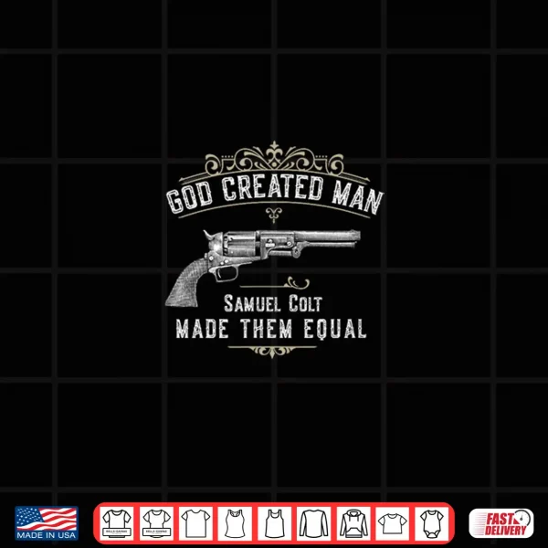 Design God Created Man Samuel Colt Made Them Equal Shirt