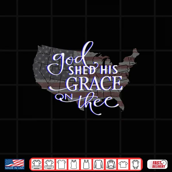 God Shed His Grace On Thee Distressed Usa Map And Flag Shirt 4 Design God shed his grace on thee distressed USA map and flag Shirt