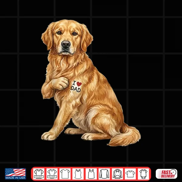 Design Golden Retriever I Love Dad Dog Dad Fathers Day Shirt