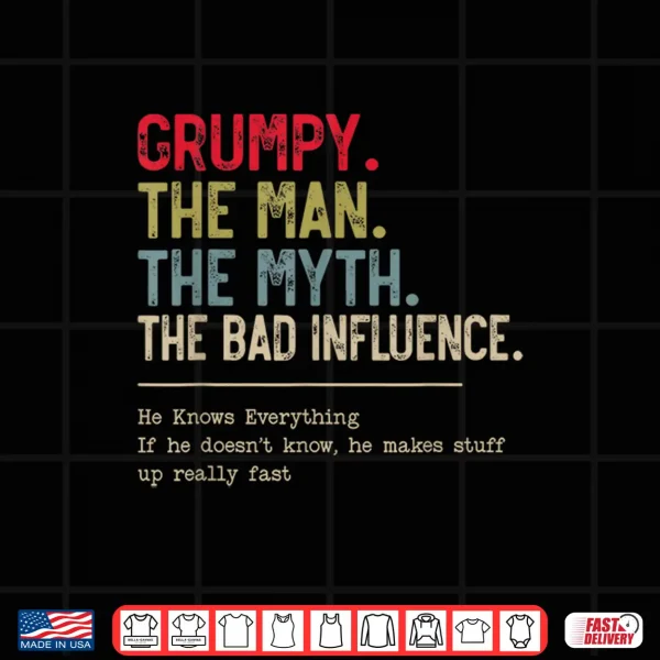 Design Grumpy The Man The Myth The Bad Influence Funny Grandpa Shirt