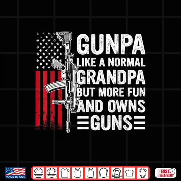 Gunpa Like A Normal Grandpa But More Fun And Owns Guns Shirt 4 Design Gunpa Like A Normal Grandpa But More Fun And Owns Guns Shirt